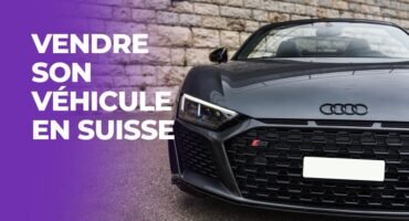 Vendre son véhicule en Suisse Vendre son véhicule