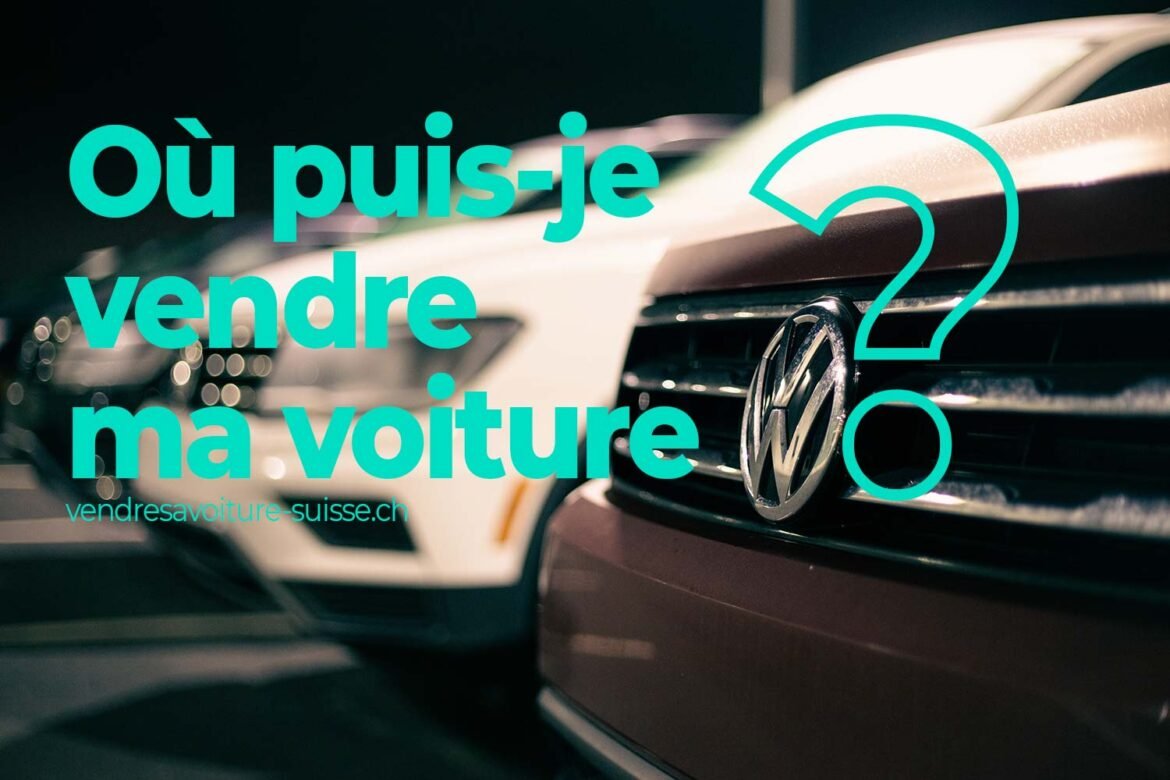 Où puis-je vendre ma voiture ? vendre ma voiture