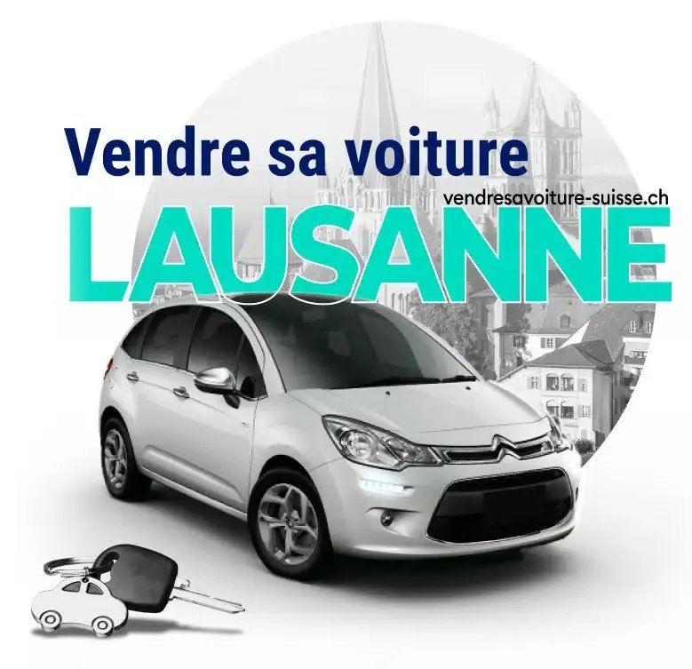 Vendre sa voiture Lausanne Vendre sa voiture à Lausanne rapidement